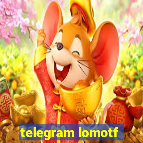 telegram lomotf